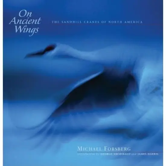 On Ancient Wings - (Natural History) by  Michael Forsberg (Hardcover) image {1}