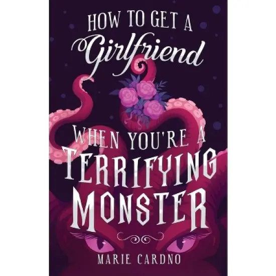 How to Get a Girlfriend (When You're a Terrifying Monster) - by  Marie Cardno (Paperback) image {1}