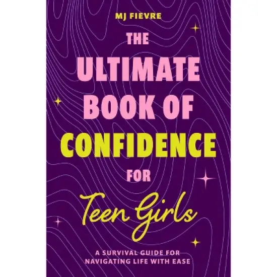 The Ultimate Book of Confidence for Teen Girls - by  M J Fievre (Paperback) image {1}