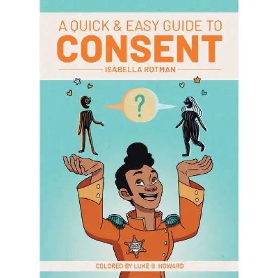 A Quick & Easy Guide to Consent - (Quick & Easy Guides) by  Isabella Rotman (Paperback) image {1}