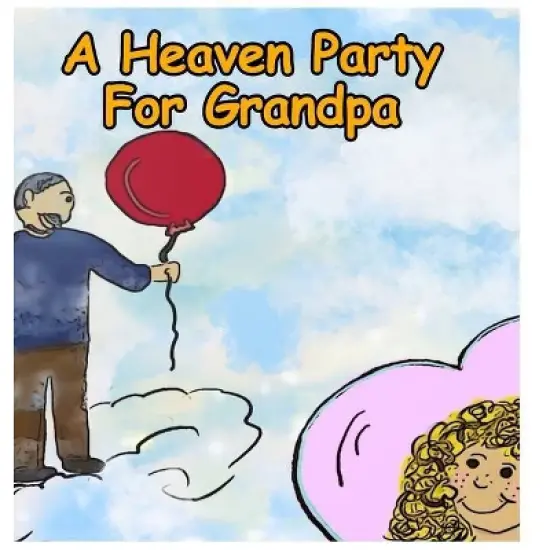 A Heaven Party For Grandpa - by  Tammi Kaufman (Hardcover) image {1}