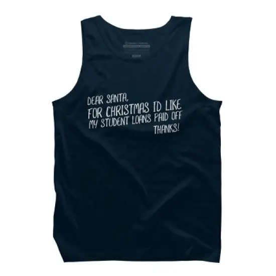 Men's Design By Humans Dear Santa For Christmas I'd Like My Student Loans Paid Off By Thingsandthings Tank Top image {5}