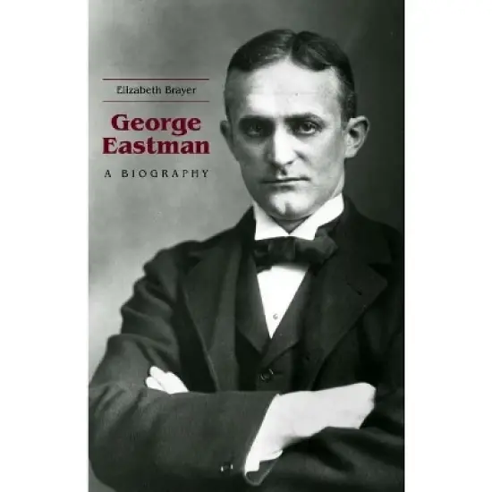 George Eastman - Annotated by  Elizabeth Brayer (Hardcover) image {1}