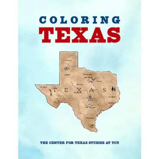 Coloring Texas - by  Center for Texas Studies at Tcu (Paperback) image {1}