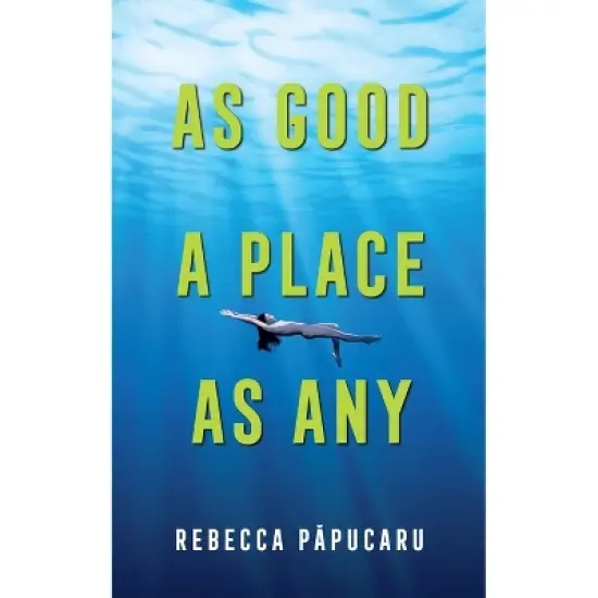 As Good a Place as Any - (Essential Prose) by  Rebecca Papucaru (Paperback) image {1}