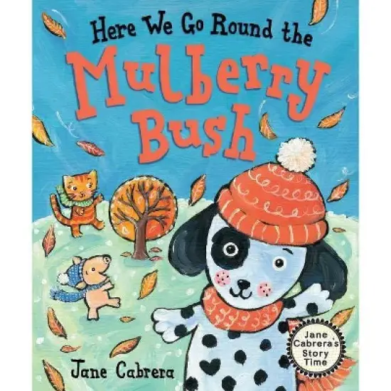 Here We Go Round the Mulberry Bush - (Jane Cabrera's Story Time) by  Jane Cabrera (Hardcover) image {1}