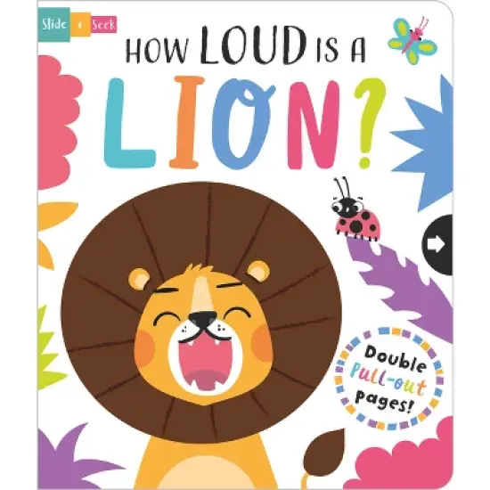 How Loud Is a Lion? - (Slide and Seek - Multi-Stage Pull Tab Books) by  Lisa Regan (Board Book) image {1}