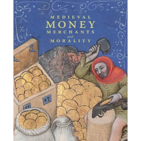 Medieval Money, Merchants, and Morality - by  Diane Wolfthal (Hardcover) image {1}