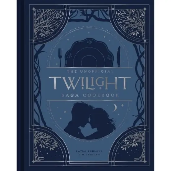 The Unofficial Twilight Saga Cookbook - by  Kayla Ruhland & Kim Laidlaw (Hardcover) image {1}