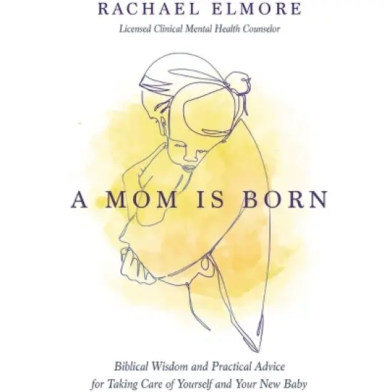 A Mom Is Born - by  Rachael Hunt Elmore Ma Lcmhc-S Ncc (Paperback) image {1}