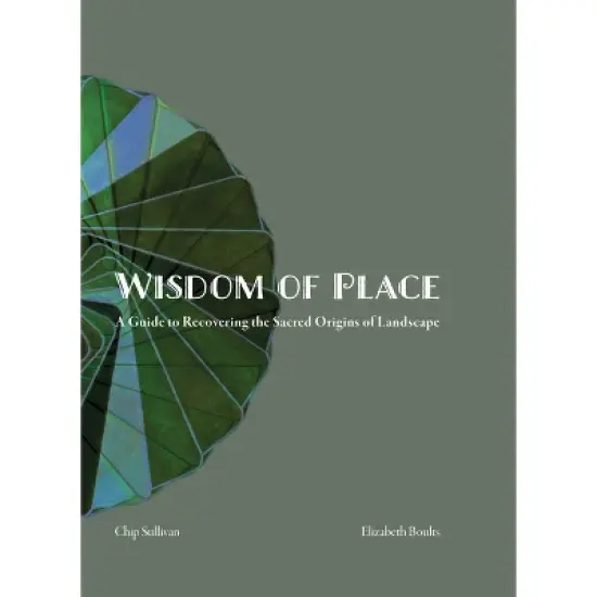 Wisdom of Place: The Elemental Landscape - by  Elizabeth Boults & Chip Sullivan (Hardcover) image {1}