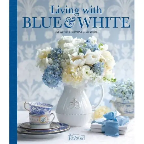 Living with Blue & White - (Victoria) by  Jordan Marxer & Victoria (Hardcover) image {1}