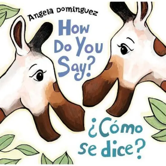 How Do You Say? / &iquest;C&oacute;mo Se Dice? (Spanish Bilingual) - by Angela Dominguez image {2}