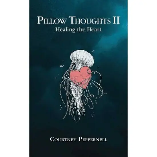 Pillow Thoughts II: Healing the Heart - by Courtney Peppernell (Paperback) image {1}