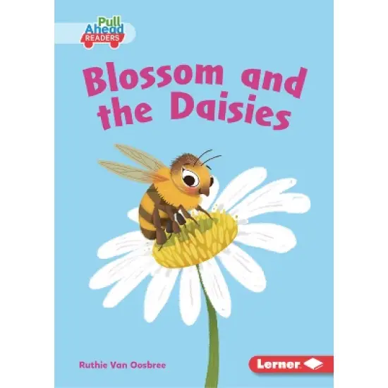 Blossom and the Daisies - (In the Garden (Pull Ahead Readers -- Fiction)) by  Ruthie Van Oosbree (Paperback) image {1}