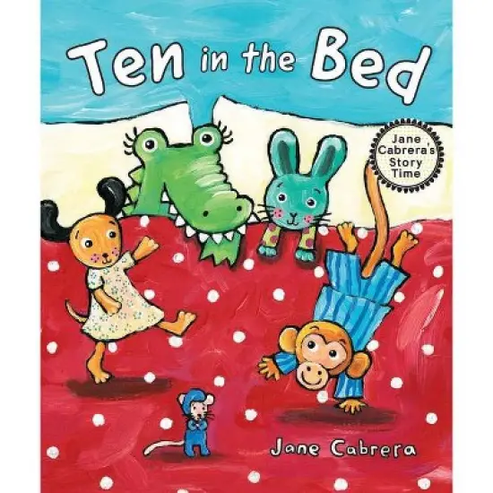 Ten in the Bed - (Jane Cabrera's Story Time) by  Jane Cabrera (Hardcover) image {1}