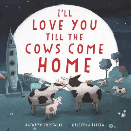 I'll Love You Till the Cows Come Home - by Kathryn Cristaldi image {2}
