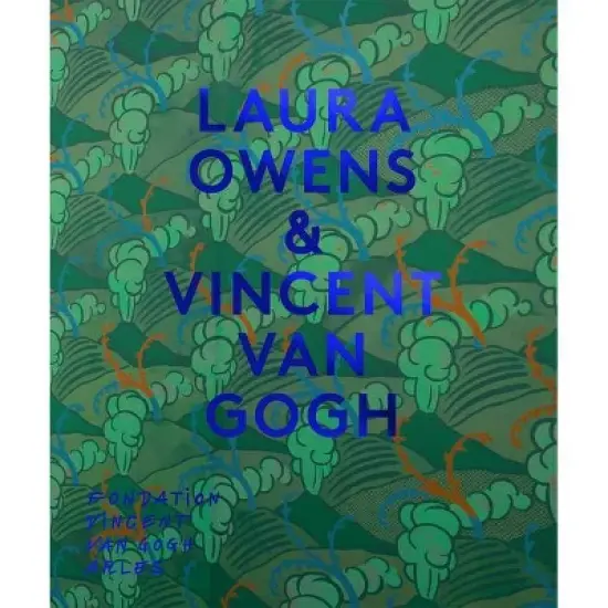 Laura Owens & Vincent Van Gogh - (Hardcover) image {1}