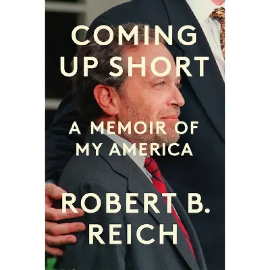 Coming Up Short - by  Robert B Reich (Hardcover) image {1}