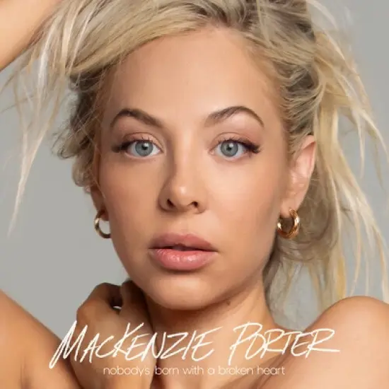 Mackenzie Porter - Nobody's Born with a Broken Heart (CD) image {1}