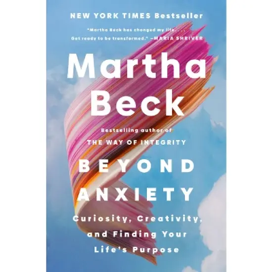 Beyond Anxiety - by  Martha Beck (Hardcover) image {1}