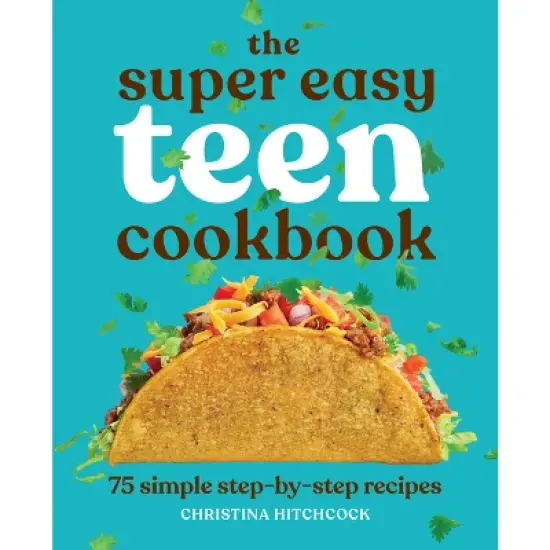 The Super Easy Teen Cookbook - (Super Easy Teen Cookbooks) by  Christina Hitchcock (Paperback) image {1}