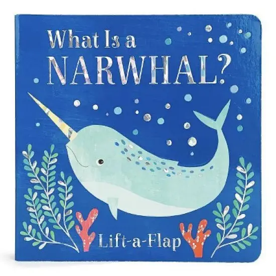 What Is a Narwhal? - (Board Book) - by Scarlett Wing image {1}