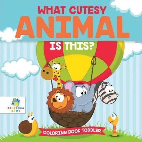 What Cutesy Animal is This? Coloring Book Toddler - by  Educando Kids (Paperback) image {1}