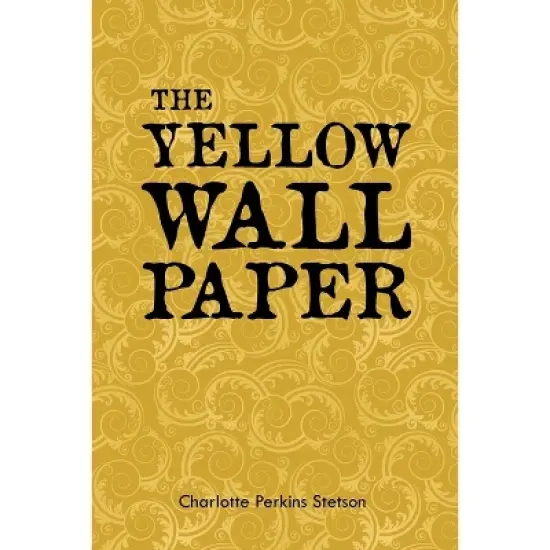 The Yellow Wall Paper - by  Charlotte Perkins Stetson (Paperback) image {1}