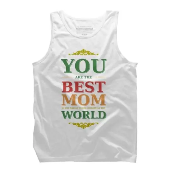 Men's Design By Humans You Are the Best Mom in the Entire History of World By tmsarts Tank Top image {6}