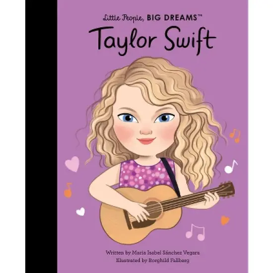 Taylor Swift - (Little People, Big Dreams) by  Maria Isabel Sanchez Vegara (Hardcover) image {1}
