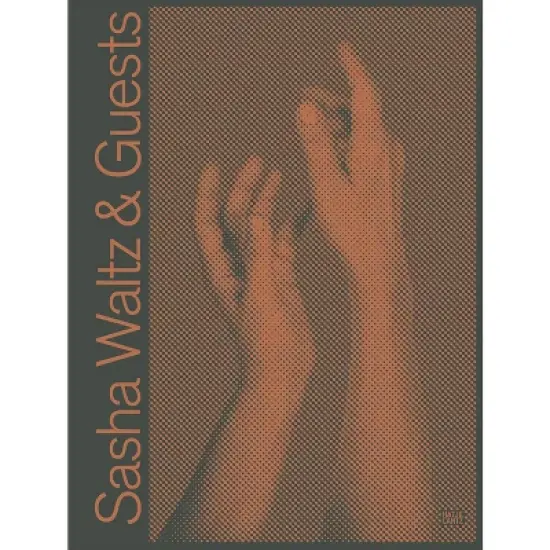 Sasha Waltz & Guests - by  Sasha Waltz & Jochen Sandig (Hardcover) image {2}