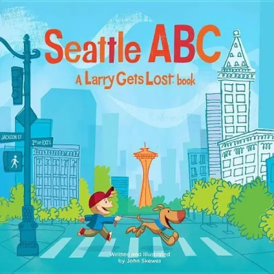 Seattle Abc: A Larry Gets Lost Book - by  John Skewes (Hardcover) image {1}