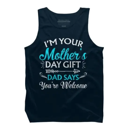 Men's Design By Humans I'm Your Mother's Day Gift Dad Says You're Welcome By OlaFami Tank Top image {4}
