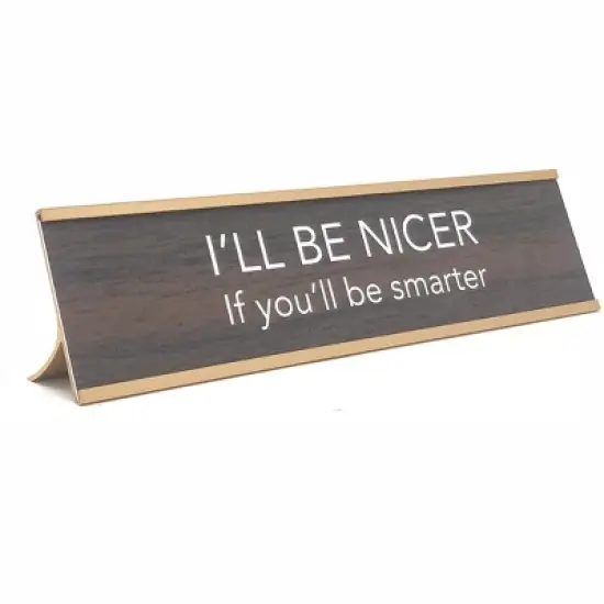 LEMONSODA Novelty Nameplate Style Desk Sign (I'll Be Nicer if You'll Be Smarter) - Brown image {4}