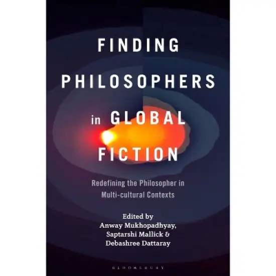 Finding Philosophers in Global Fiction - by  Anway Mukhopadhyay & Saptarshi Mallick & Debashree Dattaray (Hardcover) image {1}