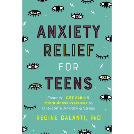 Anxiety Relief for Teens - by  Regine Galanti (Paperback) image {1}