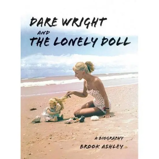 Dare Wright And The Lonely Doll - by  Brook Ashley (Hardcover) image {1}