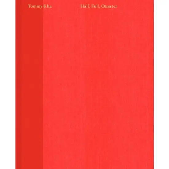 Tommy Kha: Half, Full, Quarter - (Hardcover) image {1}