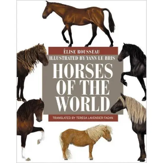 Horses of the World - by  &Eacute;lise Rousseau (Hardcover) image {1}