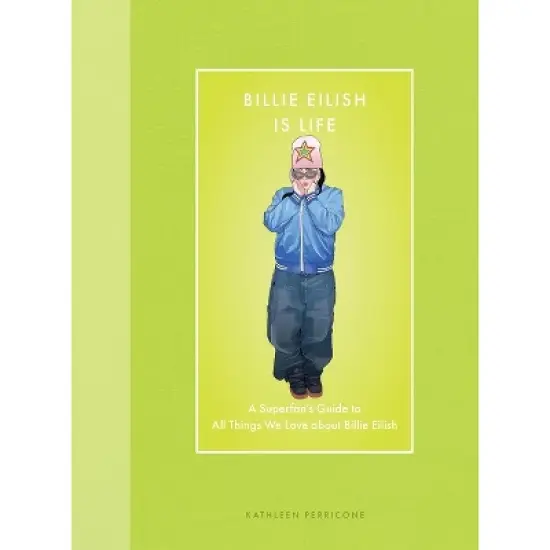 Billie Eilish Is Life - (Modern Icons) by  Kathleen Perricone (Hardcover) image {1}