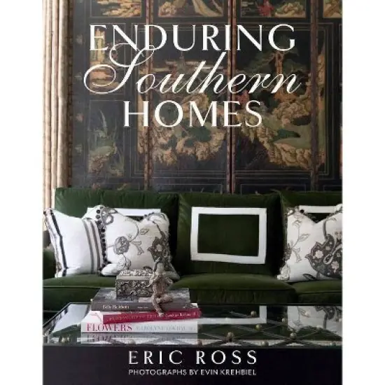 Enduring Southern Homes - by  Eric Ross (Hardcover) image {1}