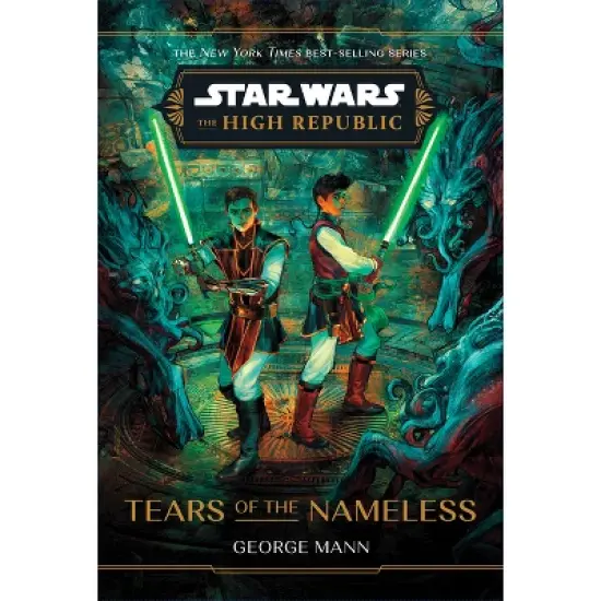 Star Wars: The High Republic: Tears of the Nameless - (Star Wars: The High Republic (Young Adult)) by  George Mann (Hardcover) image {1}