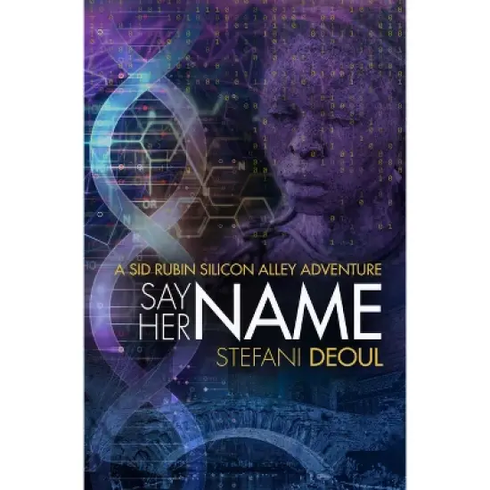 Say Her Name - (Sid Rubin Silicon Alley Adventure) by  Stefani Deoul (Paperback) image {1}