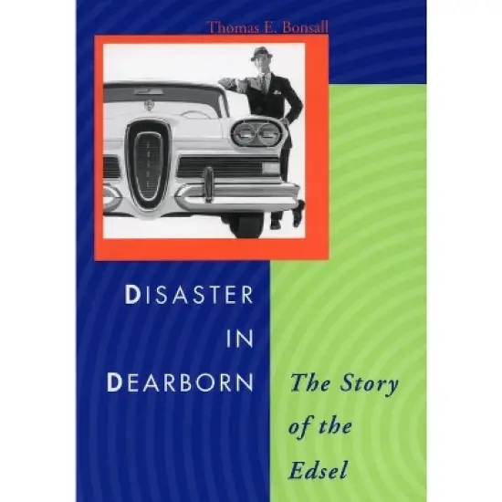Disaster in Dearborn - (Automotive History and Personalities) by  Thomas E Bonsall (Hardcover) image {1}