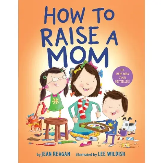 How to Raise a Mom - by  Jean Reagan & Lee Wildish (Board Book) image {1}