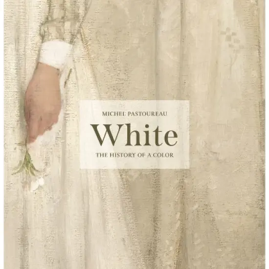 White - (History of a Color) by  Michel Pastoureau (Hardcover) image {1}