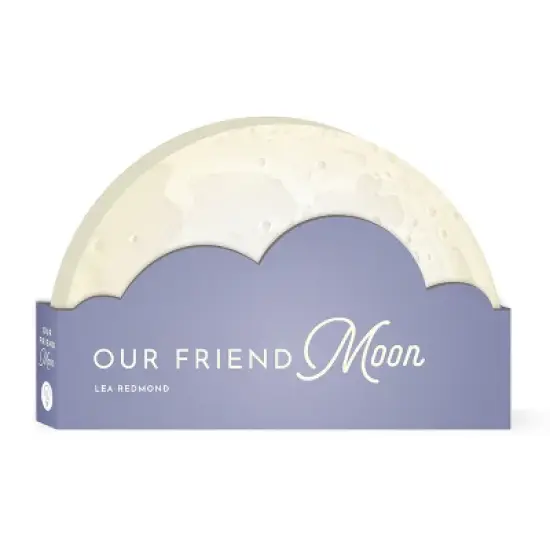 Our Friend Moon - (Full Circle Books) by  Lea Redmond (Board Book) image {1}