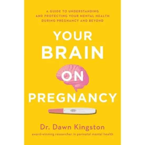 Your Brain on Pregnancy - by  Dawn Kingston (Paperback) image {1}