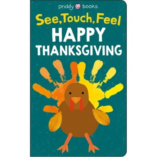 See Touch Feel: Happy Thanksgiving - (See, Touch, Feel) by  Roger Priddy (Board Book) image {1}